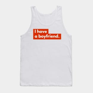 umm, I have a boyfriend Tank Top